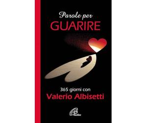 Parole per guarire. 365 giorni con Valerio Albisetti