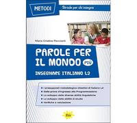 Parole per il mondo PIÙ - Insegnare Italiano L2
