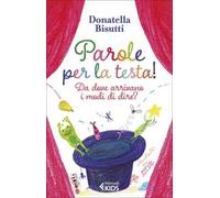 Parole per la testa! Da dove arrivano i modi di dire? Ediz. a colori