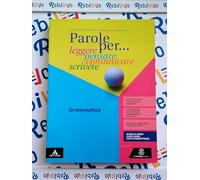 PAROLE PER... LEGGERE, PENSARE, COMUNICARE, SCRIVERE GRAMMATICA - (9788800353045) + Materiali didattici - Rebillo