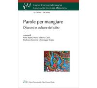 Parole per Mangiare. Discorsi e culture del cibo