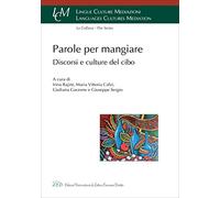 Parole per mangiare. Discorsi e culture del cibo