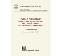 Parole pericolose. Conflitto e bilanciamento tra libertà e limiti. Una prospettiva trasversale