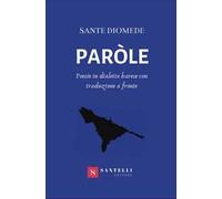 Paròle. Poesie in dialetto barese con traduzione a fronte