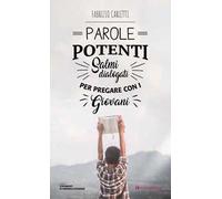 Parole potenti. Salmi dialogati per pregare con giovani