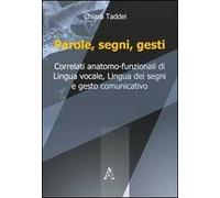 Parole, segni, gesti. Correlati anatomo-funzionali di lingua vocale, lingua dei segni e gesto comunicativo