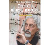 Parole senza musica: Centodieci testi in disordine sparso