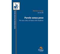 Parole senza peso. Per una critica al lessico del moderno. Nuova ediz.