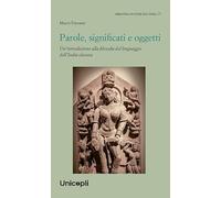 Parole, significati e oggetti. Un'introduzione alla filosofia del linguaggio dell'India classica