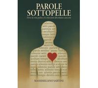 PAROLE SOTTOPELLE - Dove la vita pulsa e le emozioni diventano canzoni
