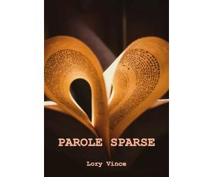 Parole sparse... di Lory Vince, 2022, Youcanprint