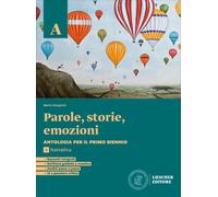 Parole, storie, emozioni. C on Corso di scrittura, Strumenti analisi. Per le Scuole superiori. Con e-book. Con espansione online. Narrativa (Vol. A)
