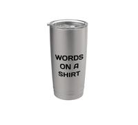 Parole Su Una Camicia Divertente Sarcastico Parodia Words On Bicchiere termico in acciaio inox doppia parete