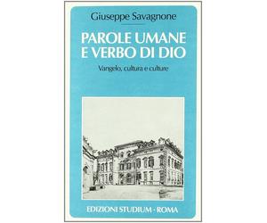 Parole umane e verbo di Dio. Vangelo, cultura e culture - Savagnone Giuseppe