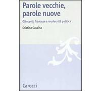 Parole vecchie, parole nuove. Ottocento francese e modernità politica