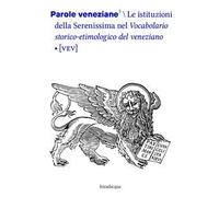 Parole veneziane. Vol. 3: istituzioni della Serenissima nel vocabolario storico-etimologico del veneziano (VEV), Le.