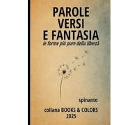 PAROLE, VERSI E FANTASIA le forme più pure della libertà