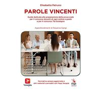 Parole vincenti. Guida dedicata alla preparazione della prova orale per il concorso docenti di ogni ordine e grado e per il concorso Tfa sostegno