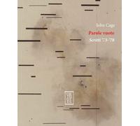PAROLE VUOTE. SCRITTI '73-'78 - Cage John Vincenzi F. (cur.) Carosini A. (cur.)