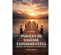 Paroles de sagesse expérimentées: Grandir et faire grandir par le sens des valeurs