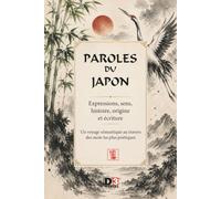 Paroles du Japon: Expressions japonaises et leur histoire