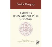 Paroles d'un grand-père chaman: Aux enfants et petits-enfants de la Terre