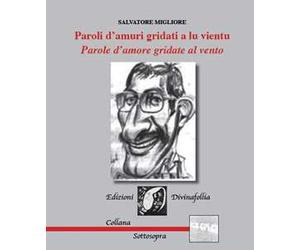 Paroli d'amuri gridati a lu vientu. Parole d'amore gridate al vento