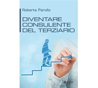 Parollo,Roberta. - Diventare consulente del terziario.