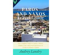 Paros and Naxos Travel Guide 2026: Discover Hidden Gems, Stunning Beaches, Authentic Villages, and Easy Itineraries with Maps & Insider Tips