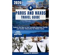 PAROS AND NAXOS TRAVEL GUIDE 2026: Explore the Best of the Cyclades Beaches, Ferries and Insider Itineraries for Hidden Gems