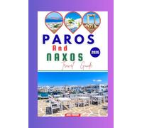 Paros And Naxos Travel Guide 2026: The Unforgettable Charms of Paros and Naxos: A 2026 Traveler’s Guidebook