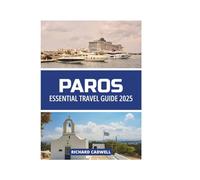 PAROS ESSENTIAL TRAVEL GUIDE 2025