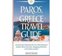 Paros, Greece Travel Guide: An Essential Handbook for Your Ideal Getaway! Explore Must-Visit Sites, Engaging Activities, and Insider Insights!