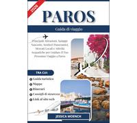 PAROS GUIDA DI VIAGGIO 2026: Principali Attrazioni, Spiagge Nascoste, Sentieri Panoramici, Mercati Locali e Attività Acquatiche per Guidare il Tuo Prossimo Viaggio a Paros
