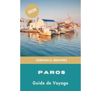Paros Guide de voyage 2026: Découvrez des villages blanchis à la chaux, des plages de sable, le charme de l'île, la cuisine locale et des conseils pratiques pour votre escapade en Grèce
