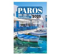 Paros Reiseführer 2025: Entdecken Sie das verborgene Juwel der Kykladen
