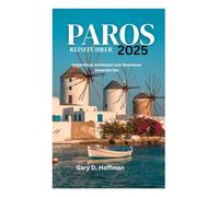 PAROS REISEFÜHRER 2025: Unberührte Schönheit und Abenteuer erwarten Sie