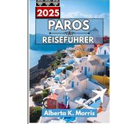 Paros Reiseführer 2025: Wichtige Orte, praktische Informationen und lokale Tipps