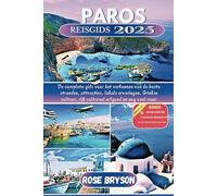 PAROS REISGIDS 2025: De complete gids voor het verkennen van de beste stranden, attracties, lokale ervaringen, Griekse cultuur, rijk cultureel erfgoed en nog veel meer