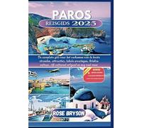 PAROS REISGIDS 2025: De complete gids voor het verkennen van de beste stranden, attracties, lokale ervaringen, Griekse cultuur, rijk cultureel erfgoed en nog veel meer