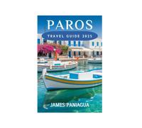 PAROS TRAVEL GUIDE 2025: A Journey Through Paros’ Beauty And Culture