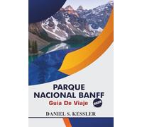 Parque Nacional Banff Guía De Viaje 2026: Descubra lagos majestuosos, rutas de senderismo panorámicas, aventuras con la naturaleza, retiros relajantes ... esenciales en Alberta, Canadá Occidental.
