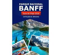 Parque Nacional Banff Guía de viaje 2026: Explore las majestuosas Montañas Rocosas canadienses, rutas de senderismo, vida silvestre, cosas que hacer, consejos de expertos y aventuras al aire libre