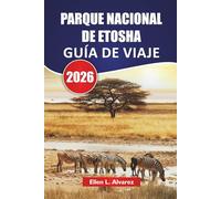 PARQUE NACIONAL DE ETOSHA GUÍA DE VIAJE 2026: Explora safaris de fauna, observación de charcos de agua, rutas panorámicas y perspectivas locales en Namibia