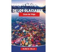 PARQUE NACIONAL GLACIER Guía de viaje 2026: La guía completa de rutas panorámicas, senderos, observación de fauna, acampada y consejos privilegiados para visitantes primerizos