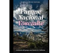 Parque Nacional Yosemite: la historia del parque más famoso de California