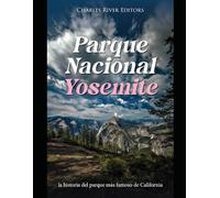 Parque Nacional Yosemite: la historia del parque más famoso de California