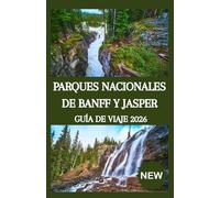 PARQUES NACIONALES DE BANFF Y JASPER GUÍA DE VIAJE 2026