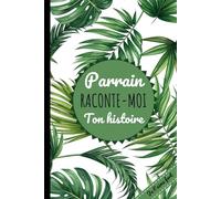 Parrain Raconte-moi ton Histoire: Pour en apprendre plus sur votre tonton. Journal mémoire unique à compléter. Cadeau parrain original.