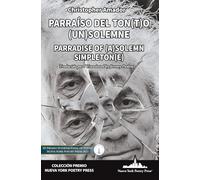 Parraíso del ton[t]o (un) solemne: Parradise of (a) Solemn Simpleton[e] (Bilingual Edition)